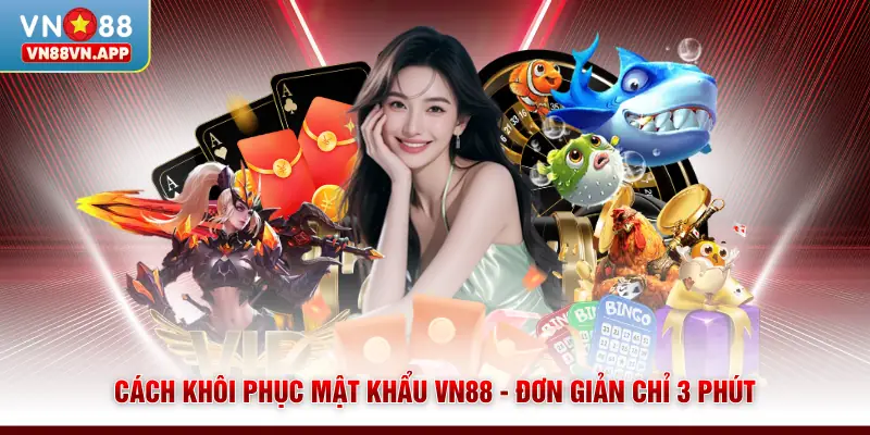 Cách Khôi Phục Mật Khẩu VN88 - Đơn Giản Chỉ 3 Phút 1 Cách Khôi Phục Mật Khẩu VN88 - Đơn Giản Chỉ 3 Phút
