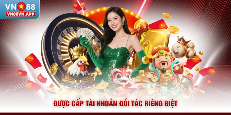 Được cấp tài khoản đối tác riêng biệt 