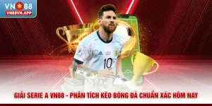 Giải Serie A VN88 - Phân Tích Kèo Bóng Đá Chuẩn Xác Hôm Nay