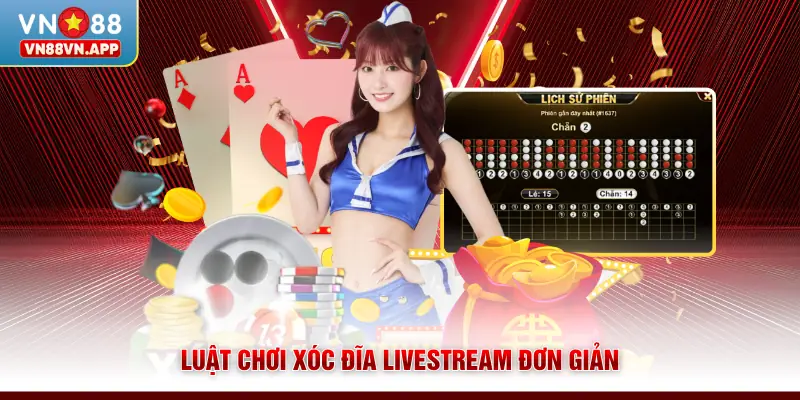 Xóc Đĩa Livestream VN88 - Đẳng Cấp Sới Bạc Trực Tuyến 3 Luật chơi xóc đĩa livestream đơn giản