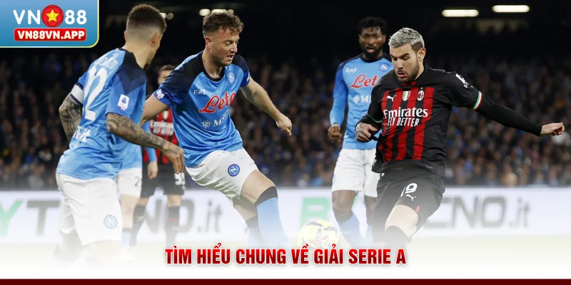 Tìm hiểu chung về giải Serie A 