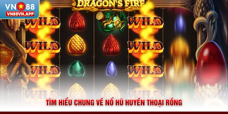 Tìm hiểu chung về nổ hũ Huyền Thoại Rồng 